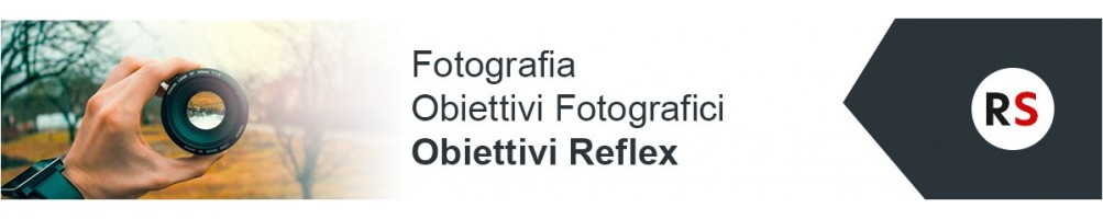 Fotografia: obiettivi fotografici reflex | Riflessishop.com